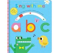 Touch and Explore Sing with me abc Touch and Explore Sing with me abc (Auteur)
