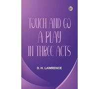 Touch and Go A Play in Three Acts