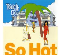 Touch+Go - So Hot [Import]