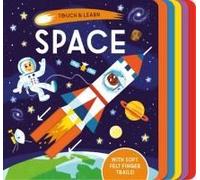 Touch & Learn: Space: With Colorful Felt To Touch And Feel