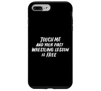 Touch Me And Your First Wrestling Lesson is Free Wrestler Coque pour iPhone 7 Plus/8 Plus