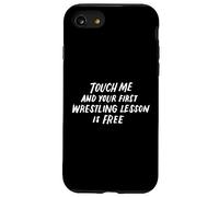 Touch Me And Your First Wrestling Lesson is Free Wrestler Coque pour iPhone SE (2020) / 7 / 8