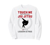 Touch Me First Lesson is Free Brésilien Jiu Jitsu BJJ Sweatshirt