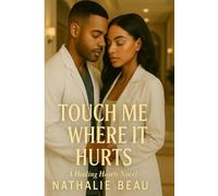 Touch Me Where It Hurts: Book Three of the Healing Hearts Series