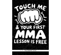 Touch Me & Your First MMA Lesson Is Free: Touch Me & Your First MMA Lesson Is Free - 2026 Calendar: Fight Planner with Weekly, Monthly & Yearly Views, Notes & Priorities