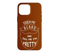 Touch My Beard and Tell Me I´m Pretty Moustache Barber Coque pour iPhone 16 Pro Max