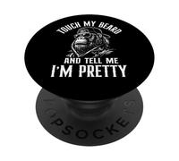 Touch My Beard and Tell Me I'm Pretty - Barbu Guy PopSockets PopGrip Adhésif