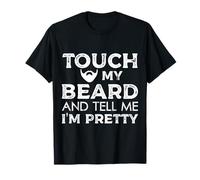 Touch My Beard and Tell Me I'm Pretty Funny Beard Lover Homme T-Shirt