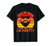 Touch My Beard and Tell Me I'm Pretty T-Shirt
