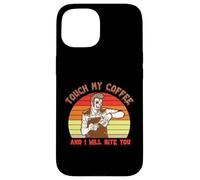 Touch My Coffee and I Will Bite You Baristas Coffee Lover Coque pour iPhone 15