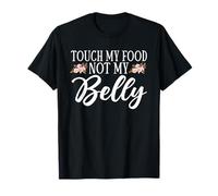 Touch My Food Not My Belly Annonce de grossesse Maternité T-Shirt