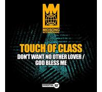 Touch Of Class - Don't Want No Other Lover/God Bless Me