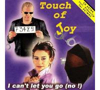 Touch Of Joy - I Can't Let You Go (No !)