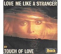 touch of love - Love me like a Stranger - Aime moi