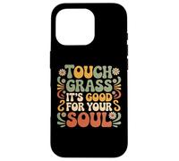 Touch Some Grass, C'est Bon pour Votre âme Touch Grass Meme Coque pour iPhone 16 Pro