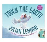 Touch the Earth 1 by Julian Lennon & Bart Davis & Illustrated by Smiljana Coh Julian Lennon Bart Davis Illustrated by Smiljana Coh (Auteur)