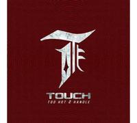 Touch - Too Hot 2 Handle