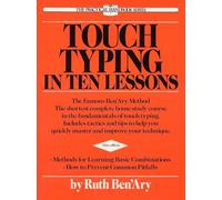 Touch Typing in Ten Lessons: The Famous Ben'Ary Method -- The Shortest Complete Home-Study Course in the Fundamentals of Touch Typing
