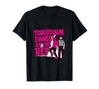 Touchdown Dance at The Ref Sports Mom T-Shirt