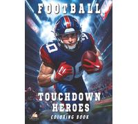 Touchdown Heroes - The Ultimate Football Coloring Book for Kids Aged 8-12: Discover the Greatest NFL Stars in 53 Powerful Portraits - With Exciting Player Facts and Career Highlights!