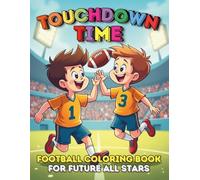 Touchdown Time Fun Football Coloring Book for Future All Stars: An Artistic Journey Through 88 Pages of Charming Scenes and Playful Designs
