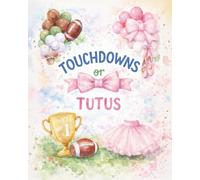 Touchdowns or Tutus: Gender Reveal Guest Book and Gift Tracker | Cute Illustrated Football Helmets, Tutus and Bows Cover | Large Sign In Book for Team Votes, Advice and Predictions