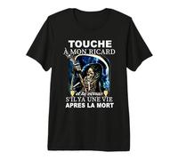 Touche à Mon Ricard et tu verras s'il Ya Une Vie Apres la T-Shirt Haut de Gamme