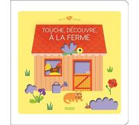 Touche, découvre, à la ferme - Sophie Ledesma - Fleurus - cartonné - Album éveil dès la naissance