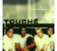 Touché - I'll Give You My Heart