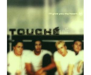Touché - I'll Give You My Heart