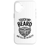 Touche ma Barbe et dis-Moi Que Je suis Jolie - Funny Beard Coque pour iPhone 16 Plus