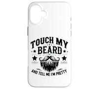 Touche ma Barbe et dis-Moi Que Je suis Jolie - Funny Beard Coque pour iPhone 16 Plus