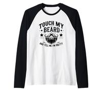 Touche ma Barbe et dis-Moi Que Je suis Jolie - Funny Beard Manche Raglan