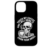 Touche Mon café et Je Le boirai dans Ton crâne Coque pour iPhone 14