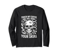 Touche Mon café et Je Le boirai dans Ton crâne Manche Longue
