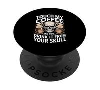 Touche Mon café et Je Le boirai dans Ton crâne PopSockets PopGrip Adhésif