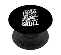 Touche Mon café et Je Le boirai dans Ton crâne PopSockets PopGrip Adhésif