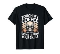 Touche Mon café et Je Le boirai dans Ton crâne T-Shirt Graphique avec Valeur