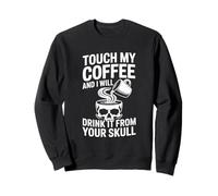 Touche Mon café et Je Le boirai Skull Sweatshirt