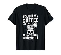 Touche Mon café et Je Le boirai Skull T-Shirt