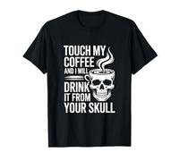 Touche Mon café et Je Le boirai T-Shirt