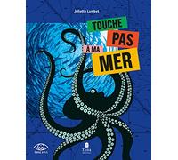 Touche pas à ma mer - Voyage au cœur des océans et de leur biodiversité, témoignages de militants et scientifiques assurant sa protection et sa résilience