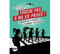 Touche Pas À Ma Vie Privée ! - Découvre Qui Te Surveille Et Comment T'en Protéger