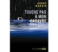 Touche pas à mon cadavre André Marois (Auteur)