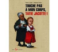 Touche pas à mon corps, Tatie Jacotte ! Thierry Lenain (Auteur), Stéphane Poulin (Illustration)