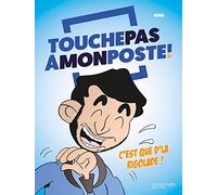 TOUCHE PAS A MON POSTE - LA BD