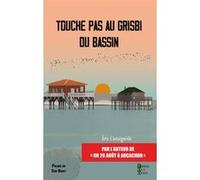 Touche pas au grisbi du bassin Eric Castaignede (Auteur)