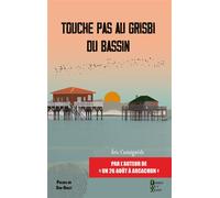 Touche pas au grisbi du bassin - Eric Castaignede - Terres De L'ouest - broché - Roman
