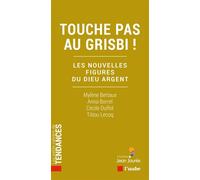 Touche pas au grisbi ! - Les nouvelles figures du Dieu argen - Cécile Duflot - L'aube Eds De - broché - Essai