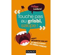 Touche pas au grisbi, salope ! - Argot, méchantes saillies et mots d'esprit du cinéma fra: Argot, méchantes saillies et mots d'esprit du cinéma français